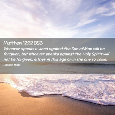Picture 02 - Matthew 12:32 BSB - Whoever speaks a word against the Son of Man will - Bible Verse Picture