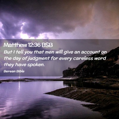 Picture 02 - Matthew 12:36 BSB - But I tell you that men will give an account on - Bible Verse Picture