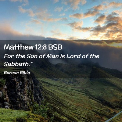 Picture 02 - Matthew 12:8 BSB - For the Son of Man is Lord of the - Bible Verse Picture
