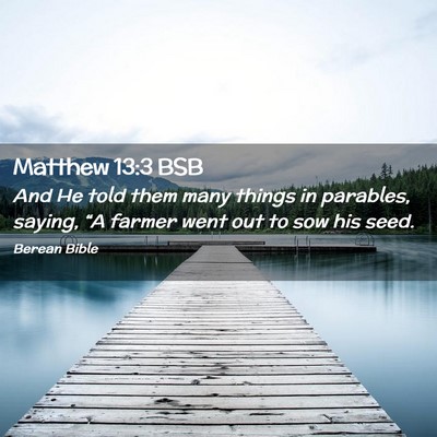Picture 02 - Matthew 13:3 BSB - And He told them many things in parables, saying, - Bible Verse Picture