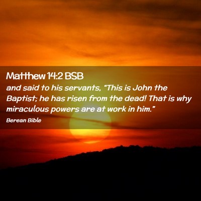 Picture 02 - Matthew 14:2 BSB - and said to his servants, “This is John the - Bible Verse Picture