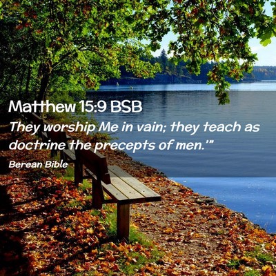 Picture 02 - Matthew 15:9 BSB - They worship Me in vain; they teach as doctrine - Bible Verse Picture