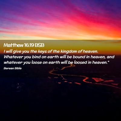 Picture 02 - Matthew 16:19 BSB - I will give you the keys of the kingdom of - Bible Verse Picture