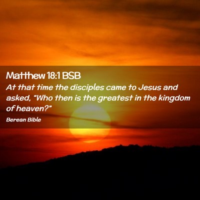 Picture 02 - Matthew 18:1 BSB - At that time the disciples came to Jesus and - Bible Verse Picture