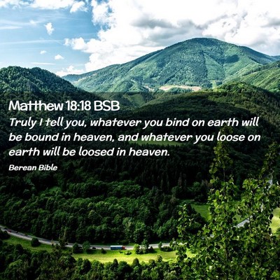 Picture 02 - Matthew 18:18 BSB - Truly I tell you, whatever you bind on earth will - Bible Verse Picture