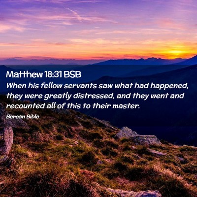 Picture 02 - Matthew 18:31 BSB - When his fellow servants saw what had happened, - Bible Verse Picture
