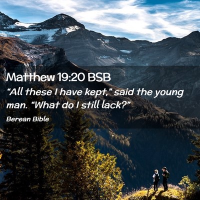Picture 02 - Matthew 19:20 BSB - “All these I have kept,” said the young man. - Bible Verse Picture
