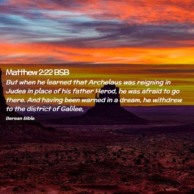 Picture 02 - Matthew 2:22 BSB - But when he learned that Archelaus was reigning - Bible Verse Picture