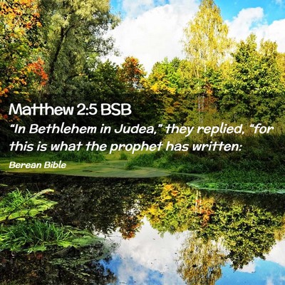 Picture 02 - Matthew 2:5 BSB - “In Bethlehem in Judea,” they replied, “for - Bible Verse Picture
