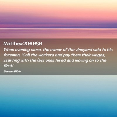 Picture 02 - Matthew 20:8 BSB - When evening came, the owner of the vineyard said - Bible Verse Picture