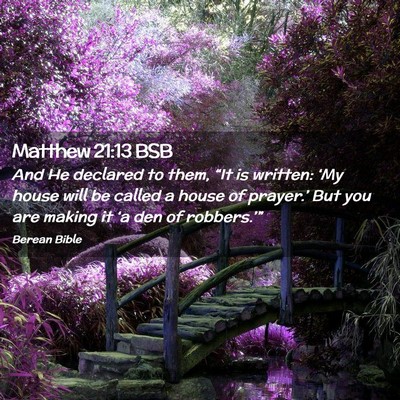 Picture 02 - Matthew 21:13 BSB - And He declared to them, “It is written: ‘My - Bible Verse Picture