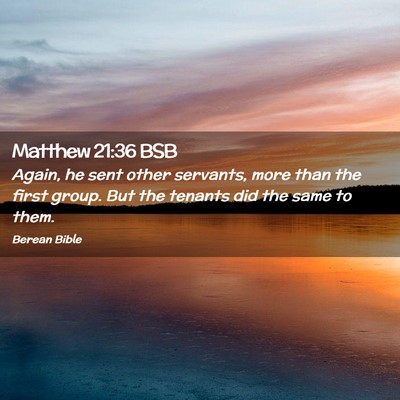Picture 02 - Matthew 21:36 BSB - Again, he sent other servants, more than the - Bible Verse Picture