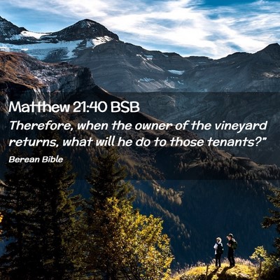 Picture 02 - Matthew 21:40 BSB - Therefore, when the owner of the vineyard - Bible Verse Picture