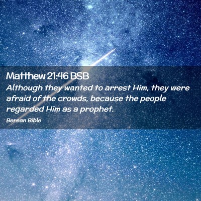 Picture 02 - Matthew 21:46 BSB - Although they wanted to arrest Him, they were - Bible Verse Picture