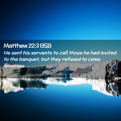Picture 02 - Matthew 22:3 BSB - He sent his servants to call those he had invited - Bible Verse Picture