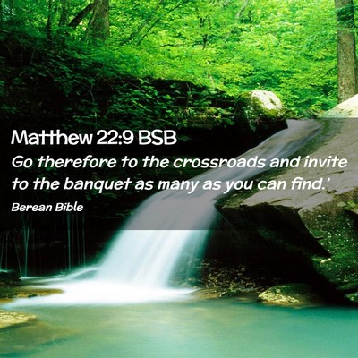 Picture 02 - Matthew 22:9 BSB - Go therefore to the crossroads and invite to the - Bible Verse Picture