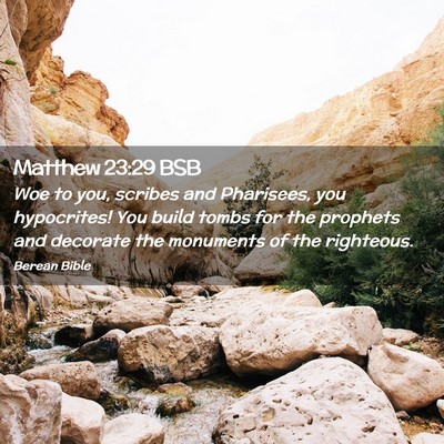 Picture 02 - Matthew 23:29 BSB - Woe to you, scribes and Pharisees, you - Bible Verse Picture