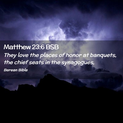 Picture 02 - Matthew 23:6 BSB - They love the places of honor at banquets, the - Bible Verse Picture