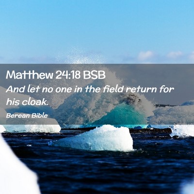 Picture 02 - Matthew 24:18 BSB - And let no one in the field return for his - Bible Verse Picture