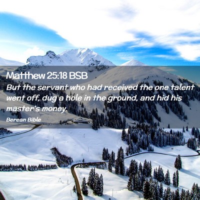 Picture 02 - Matthew 25:18 BSB - But the servant who had received the one talent - Bible Verse Picture