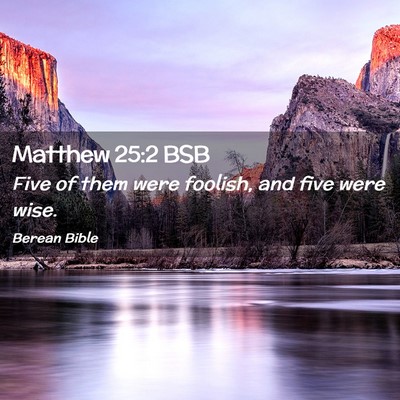 Picture 02 - Matthew 25:2 BSB - Five of them were foolish, and five were - Bible Verse Picture
