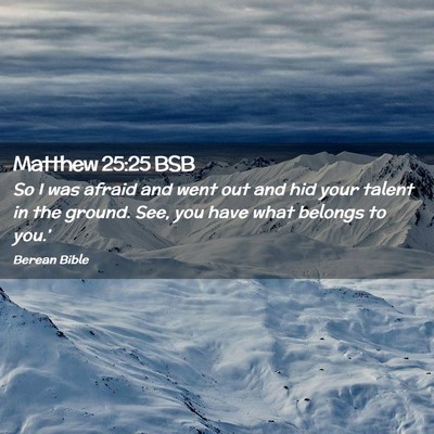 Picture 02 - Matthew 25:25 BSB - So I was afraid and went out and hid your talent - Bible Verse Picture