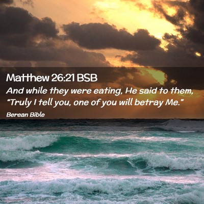 Picture 02 - Matthew 26:21 BSB - And while they were eating, He said to them, - Bible Verse Picture