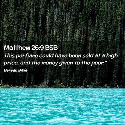 Picture 02 - Matthew 26:9 BSB - This perfume could have been sold at a high - Bible Verse Picture
