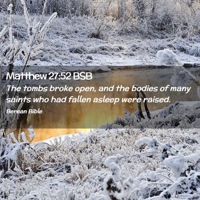 Picture 02 - Matthew 27:52 BSB - The tombs broke open, and the bodies of many - Bible Verse Picture