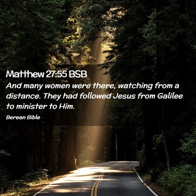 Picture 02 - Matthew 27:55 BSB - And many women were there, watching from a - Bible Verse Picture