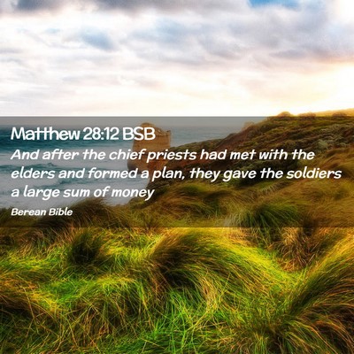 Picture 02 - Matthew 28:12 BSB - And after the chief priests had met with the - Bible Verse Picture