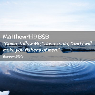 Picture 02 - Matthew 4:19 BSB - “Come, follow Me,” Jesus said, “and I will - Bible Verse Picture