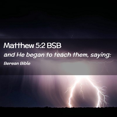 Picture 02 - Matthew 5:2 BSB - and He began to teach them, - Bible Verse Picture