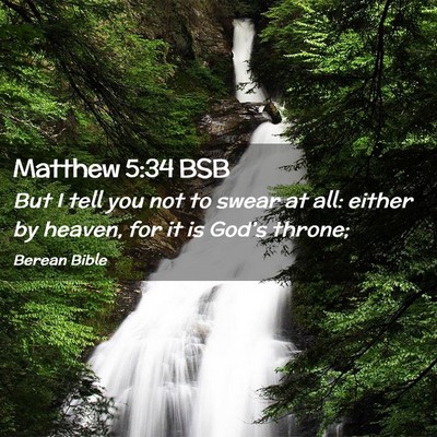Picture 02 - Matthew 5:34 BSB - But I tell you not to swear at all: either by - Bible Verse Picture