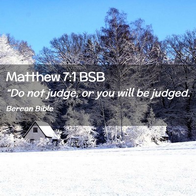 Picture 02 - Matthew 7:1 BSB - “Do not judge, or you will be - Bible Verse Picture