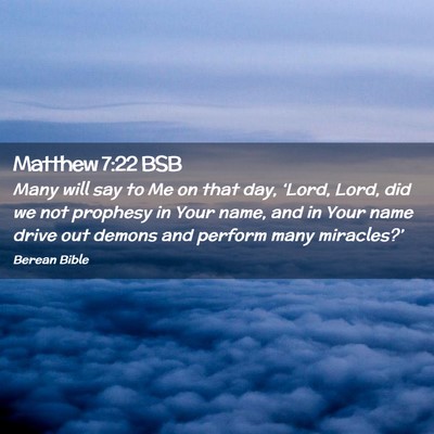 Picture 02 - Matthew 7:22 BSB - Many will say to Me on that day, ‘Lord, Lord, - Bible Verse Picture