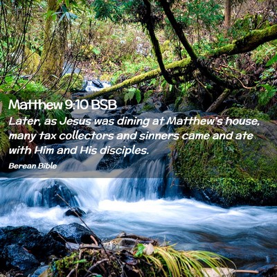 Picture 02 - Matthew 9:10 BSB - Later, as Jesus was dining at Matthew’s house, - Bible Verse Picture