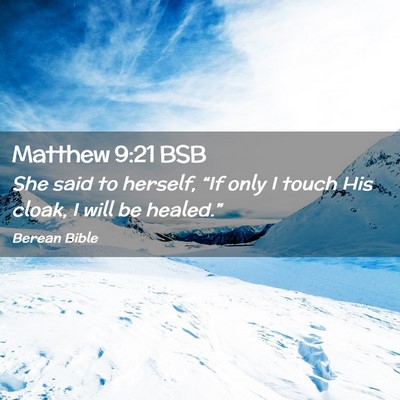 Picture 02 - Matthew 9:21 BSB - She said to herself, “If only I touch His - Bible Verse Picture