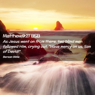 Picture 02 - Matthew 9:27 BSB - As Jesus went on from there, two blind men - Bible Verse Picture
