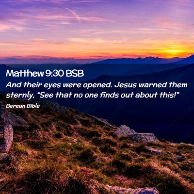Picture 02 - Matthew 9:30 BSB - And their eyes were opened. Jesus warned them - Bible Verse Picture