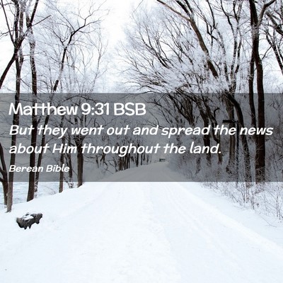 Picture 02 - Matthew 9:31 BSB - But they went out and spread the news about Him - Bible Verse Picture