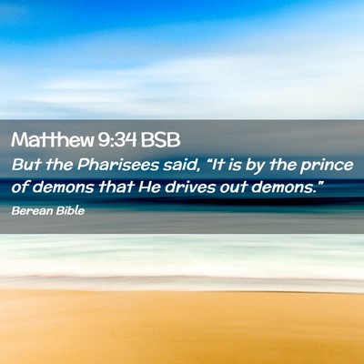 Picture 02 - Matthew 9:34 BSB - But the Pharisees said, “It is by the prince of - Bible Verse Picture