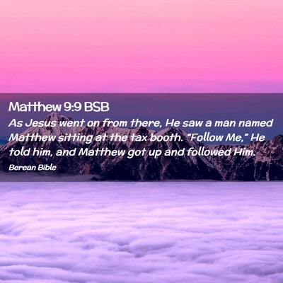 Picture 02 - Matthew 9:9 BSB - As Jesus went on from there, He saw a man named - Bible Verse Picture