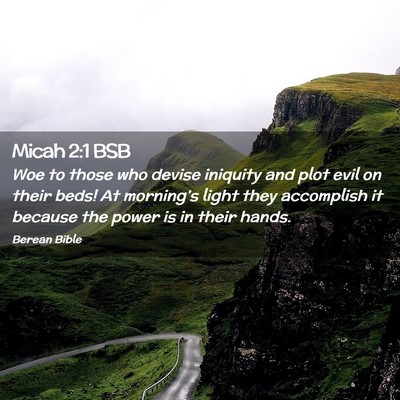 Picture 02 - Micah 2:1 BSB - Woe to those who devise iniquity and plot evil on - Bible Verse Picture