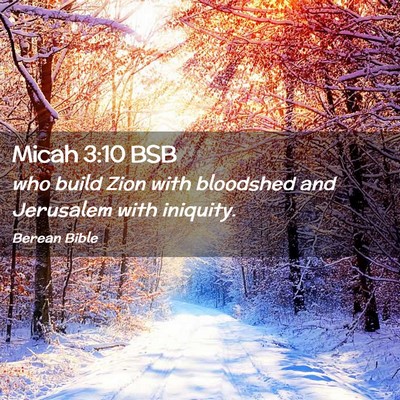 Picture 02 - Micah 3:10 BSB - who build Zion with bloodshed and Jerusalem with - Bible Verse Picture