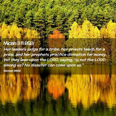 Picture 02 - Micah 3:11 BSB - Her leaders judge for a bribe, her priests teach - Bible Verse Picture