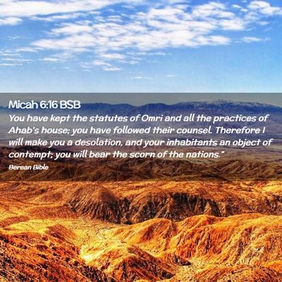 Picture 02 - Micah 6:16 BSB - You have kept the statutes of Omri and all the - Bible Verse Picture