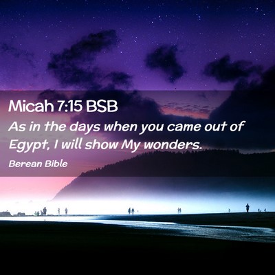 Picture 02 - Micah 7:15 BSB - As in the days when you came out of Egypt, I will - Bible Verse Picture