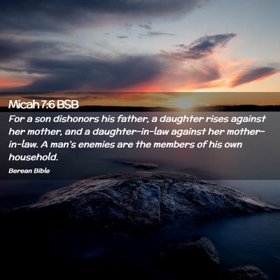 Picture 02 - Micah 7:6 BSB - For a son dishonors his father, a daughter rises - Bible Verse Picture