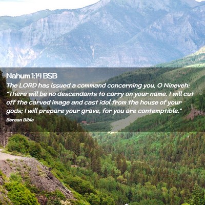 Picture 02 - Nahum 1:14 BSB - The LORD has issued a command concerning you, O - Bible Verse Picture